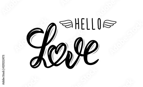 Hello Love. Trendy hand lettering quote, fashion graphics, art print for posters and greeting cards design for save the date card, wedding invitation or Valentine's day card. 