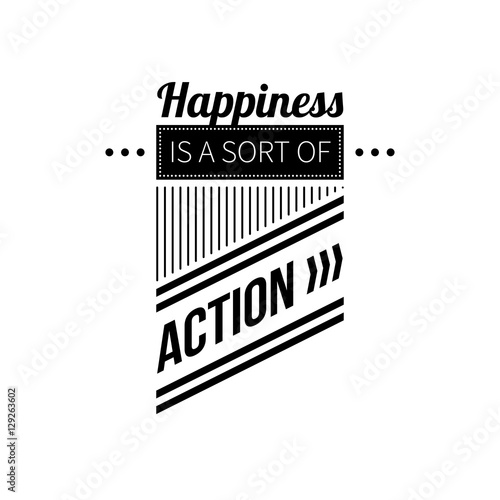 Obraz na plátne Typographic poster with aphorism Happiness is a sort of action