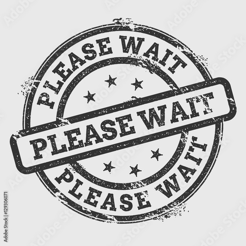 Please wait rubber stamp isolated on white background. Grunge round seal with text, ink texture and splatter and blots, vector illustration.