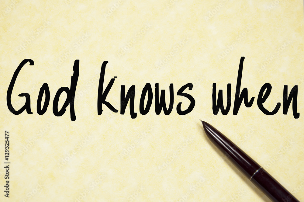 god knows when text write on paper god knows when text write on paper
