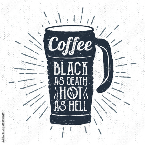 Hand drawn label with textured therms cup vector illustration and "Coffee - black as death, hot as hell" lettering.