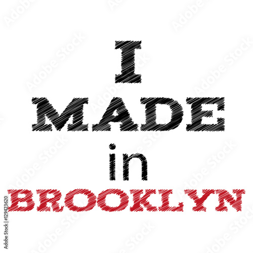 Slogan - I made in Brooklyn. Vector Illustration eps 10 for your design.