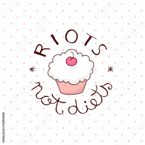 Fényképezés Riots not diets quote hand lettering around cupcake