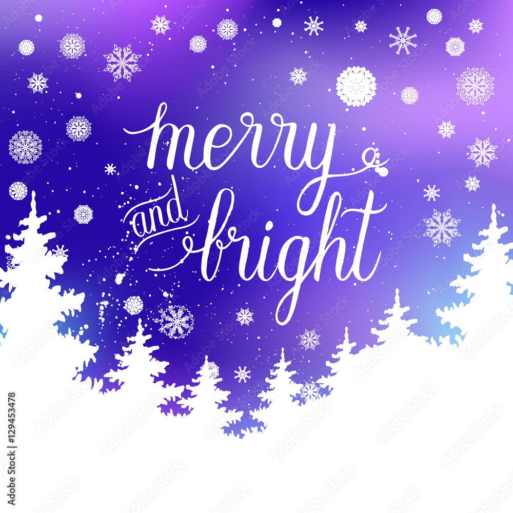 Merry and Bright greeting card. Vector winter holiday shine blurred background with hand lettering calligraphic, snowflakes, trees, falling snow.