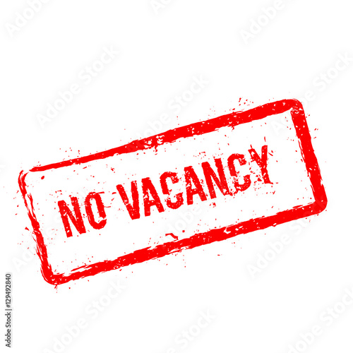 No Vacancy red rubber stamp isolated on white background. Grunge rectangular seal with text, ink texture and splatter and blots, vector illustration.