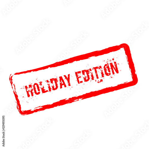 Holiday edition red rubber stamp isolated on white background. Grunge rectangular seal with text, ink texture and splatter and blots, vector illustration.