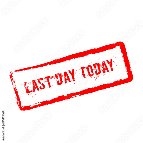 Last day today red rubber stamp isolated on white background. Grunge rectangular seal with text, ink texture and splatter and blots, vector illustration.