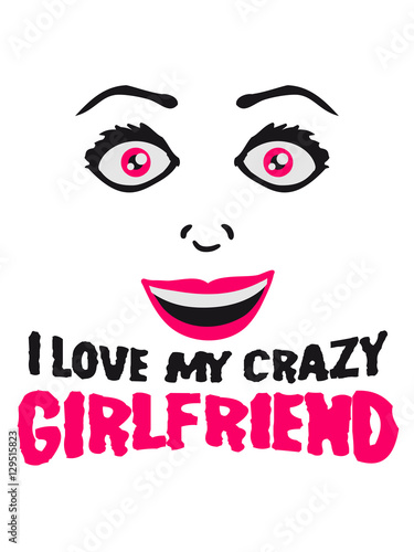 Girlfriend girlfriend love lover love in love woman female girl sexy face grin comic cartoon text font logo design cool crazy crazy confused stupid silly comical disturbed