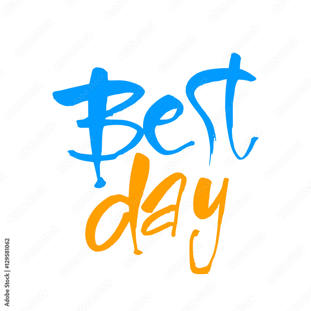 Best day. Motivate message. Vector illustration. Best day. Motivate message. Vector illustration.