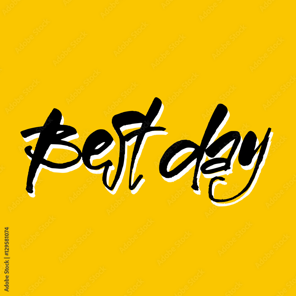 Best day. Motivate message. Vector illustration. Best day. Motivate message. Vector illustration.