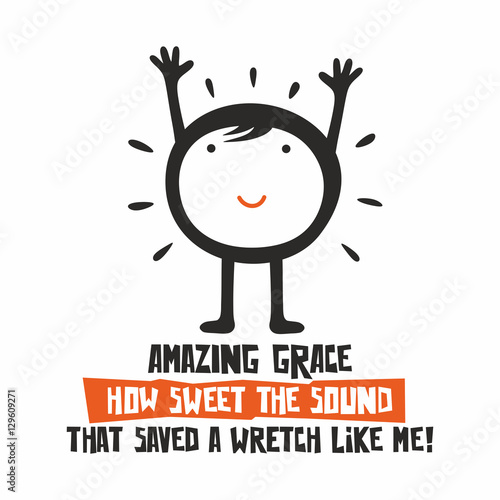Biblical illustration. Amazing Grace, How sweet the sound...