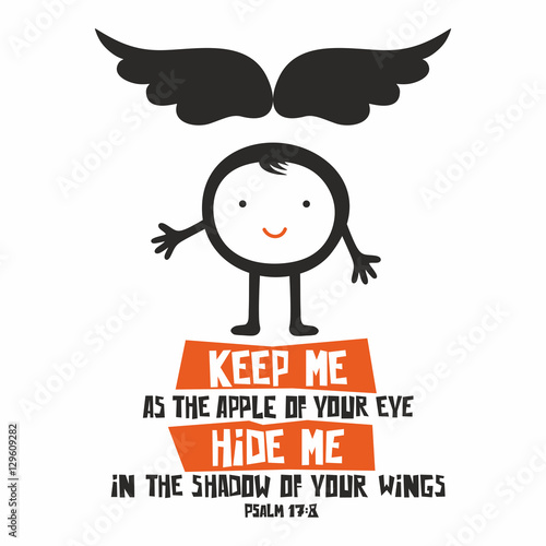 Biblical illustration. Keep me as the apple of your eye; hide me in the shadow of your wings