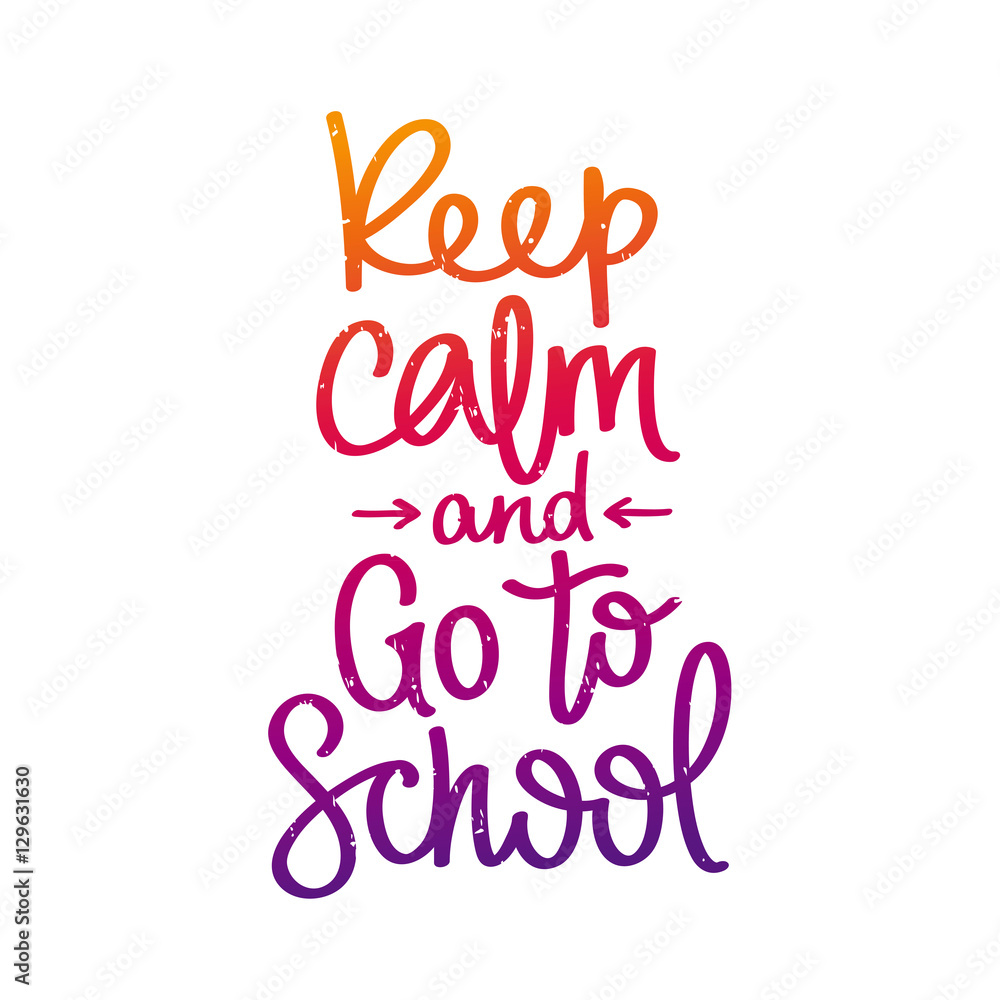 Keep calm and go to school