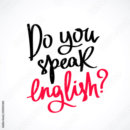 Do you speak English? Fashionable calligraphy.