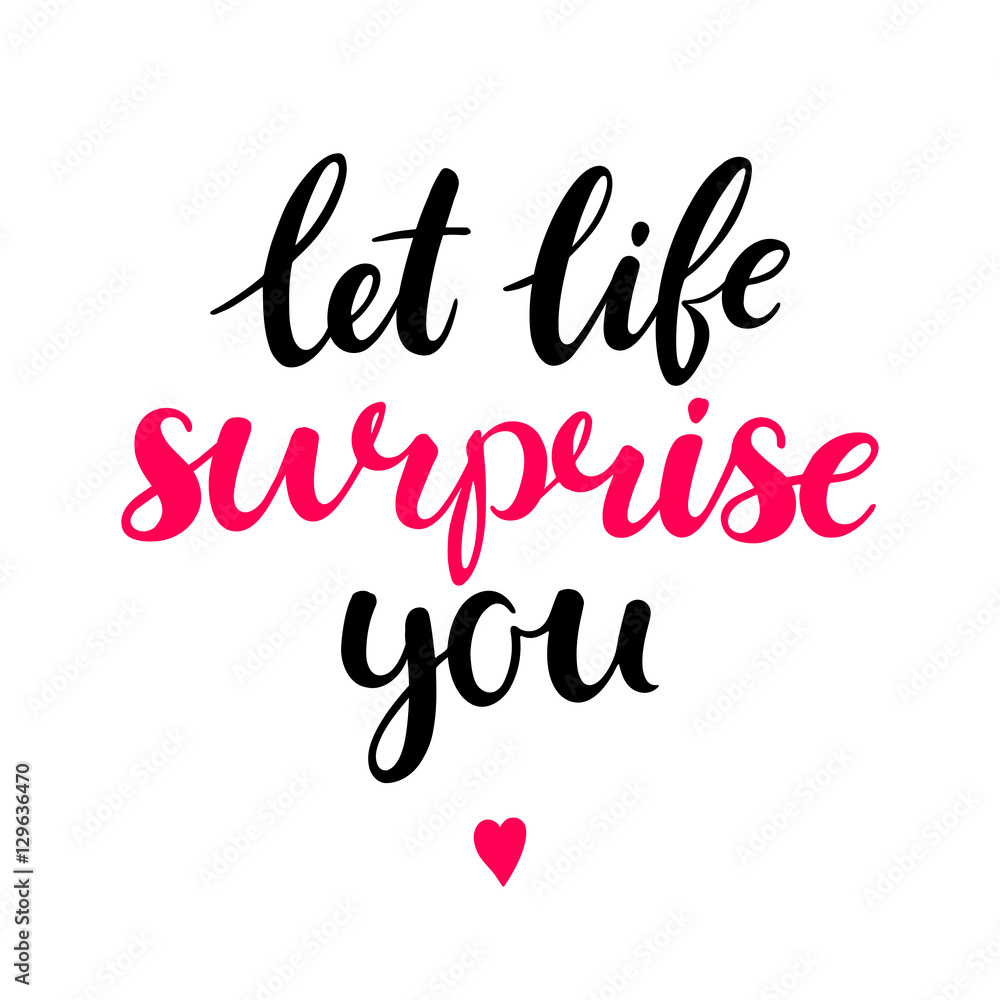 Obraz premium Let life surprise you