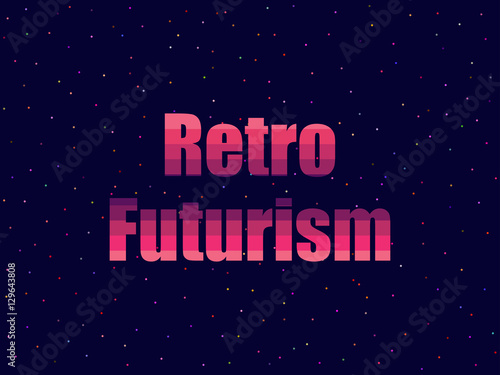 Retro futurism in 80's retro style. Text in the futuristic style, neon. Vector illustration.