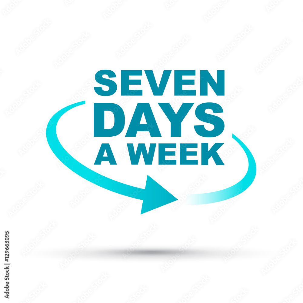 seven days a week around the clock 