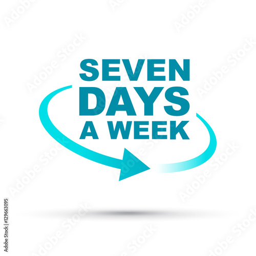seven days a week around the clock 