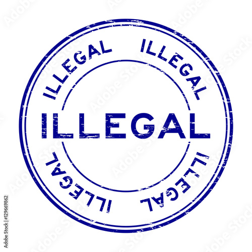 Grunge blue illegal round rubber stamp for business