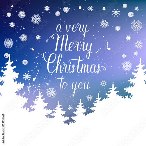 A very Merry Christmas to you greeting card. Vector winter holiday shine blurred background with hand lettering calligraphic, snowflakes, trees, falling snow.