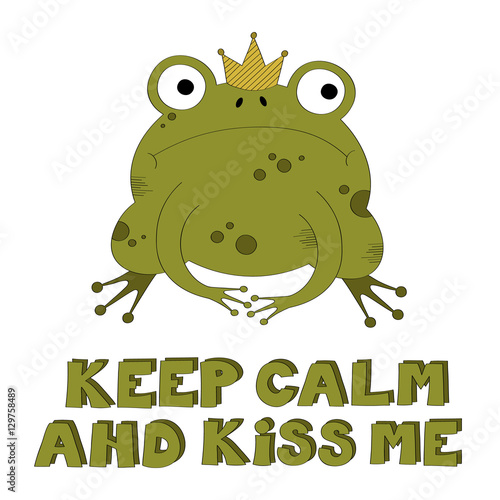 Illustration of the frog Prince with the message 'keep calm and kiss me'