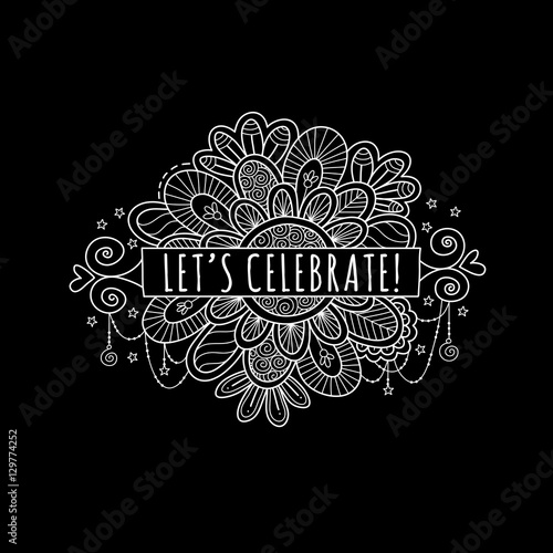 Let's Celebrate Banner surrounded by stars, doodles, swirls and sparkles on a black  background, vector illustration.