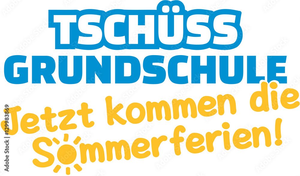 Bye elementary school. The summer holidays will start. German. Bye elementary school. The summer holidays will start. German.