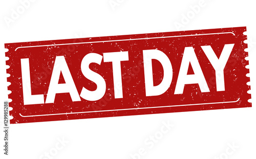 Last day sign or stamp