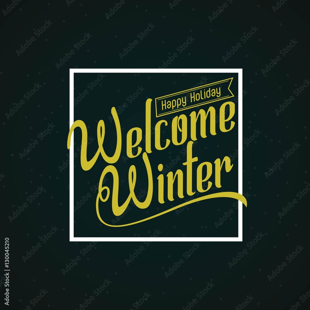 Welcome Winter. Happy holiday vector illustration with Lettering Composition. Typographic poster. Calligraphic text for cards, banners, t-shirts or decoration