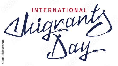 International Migrants Day. Lettering text of barbed wire