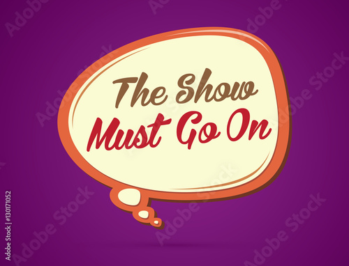 The show must go on text in balloons graphic vector.