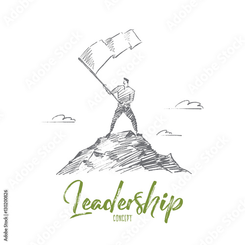 Vector hand drawn Leadership concept sketch. Man standing at top of hill and waving flag. Lettering Leadership concept