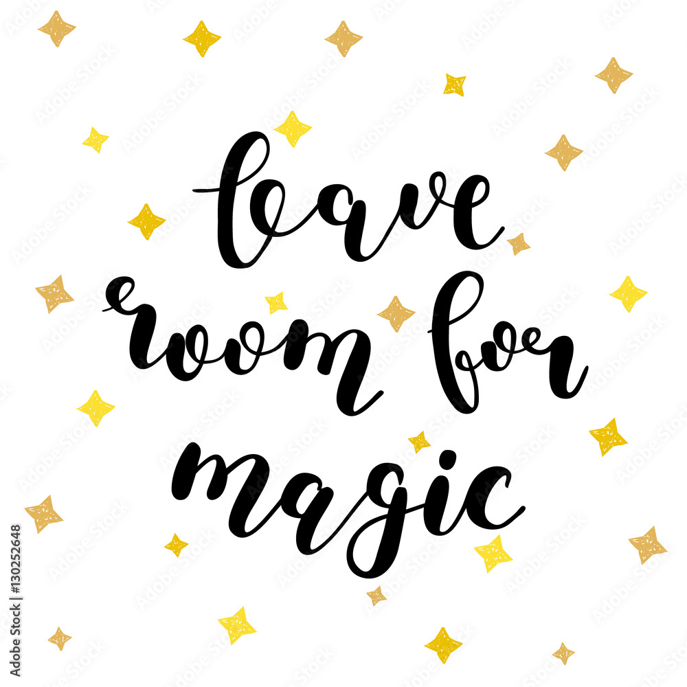 Leave room for magic. Brush lettering. Leave room for magic. Brush lettering.