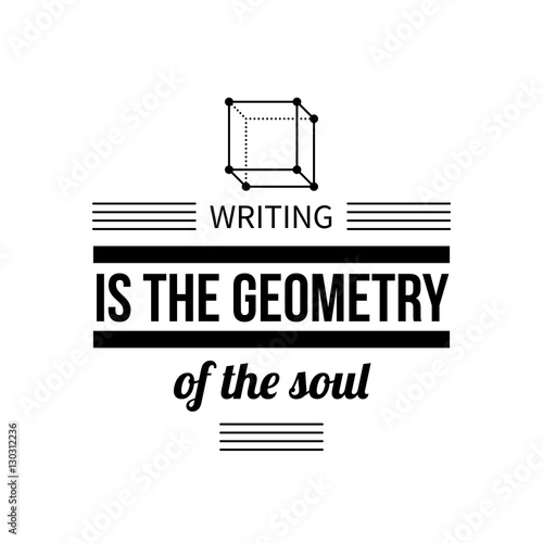 Vászonkép Typographic poster with aphorism Writing is the geometry of the soul