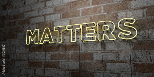 MATTERS - Glowing Neon Sign on stonework wall - 3D rendered royalty free stock illustration. Can be used for online banner ads and direct mailers..