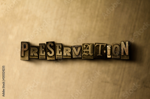 PRESERVATION - close-up of grungy vintage typeset word on metal backdrop. Royalty free stock illustration.  Can be used for online banner ads and direct mail.