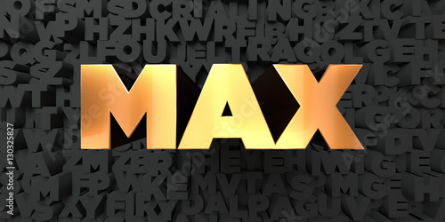 Max - Gold text on black background - 3D rendered royalty free stock picture. This image can be used for an online website banner ad or a print postcard.