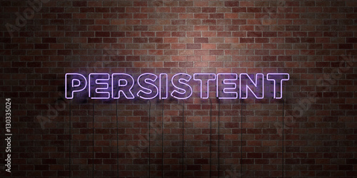 Fényképezés PERSISTENT - fluorescent Neon tube Sign on brickwork - Front view - 3D rendered royalty free stock picture