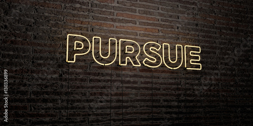 PURSUE -Realistic Neon Sign on Brick Wall background - 3D rendered royalty free stock image. Can be used for online banner ads and direct mailers..