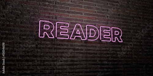 READER -Realistic Neon Sign on Brick Wall background - 3D rendered royalty free stock image. Can be used for online banner ads and direct mailers.. photo