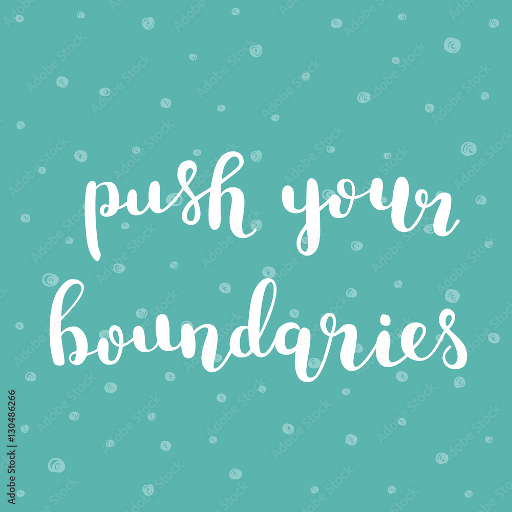 Push your boundaries. Brush lettering.