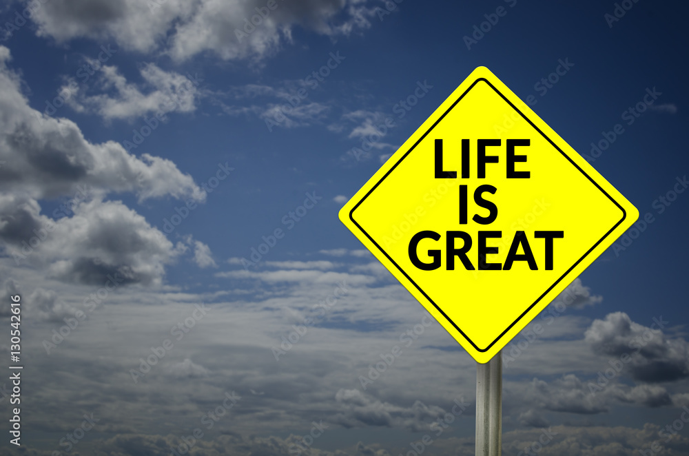 Life is great road sign with blue sky background