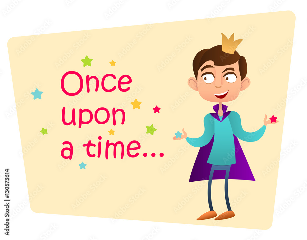 Once upone a time. Magic boy in the crown, prince. Once upone a time. Magic boy in the crown, prince.