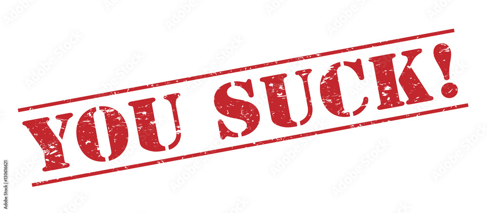 you suck! red stamp on white background you suck! red stamp on white background