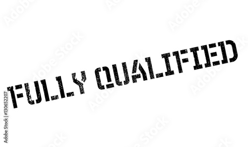 Fully Qualified rubber stamp