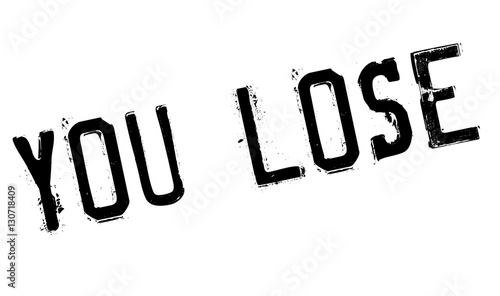You Lose rubber stamp
