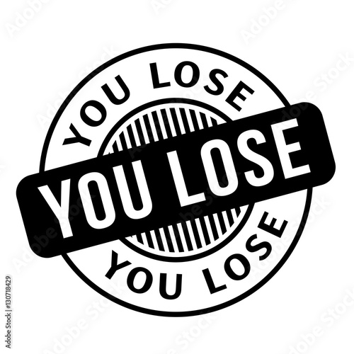 You Lose rubber stamp
