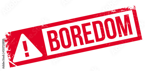 Boredom rubber stamp