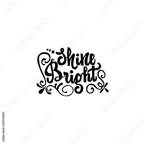 Shine bright - hand drawn, calligraphy and lettering, for use in your designs logos, or other products