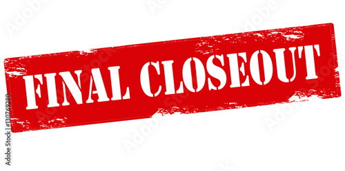 Final closeout